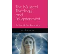 The Mystical Theology and Enlightenment: A Kundalini Romance