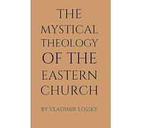 The Mystical Theology of the Eastern Church