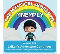 The Mystical World of Mnemply: Laiken’s Adventure Continues: Volume 04.2 Unlock new numbers and magical multiplication with Laiken!