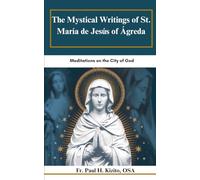 The Mystical Writings of St. María de Jesús of Ágreda: Meditations on the City of God (Spirituality Life Everyday Series)