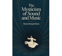 The Mysticism of Sound and Music: The Sufi Teaching of Hazrat Inayat Khan (Shambhala Dragon Editions)