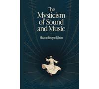 The Mysticism of Sound and Music: The Sufi Teaching of Hazrat Inayat Khan (Shambhala Dragon Editions)