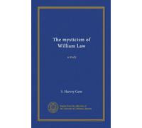 The mysticism of William Law: a study