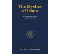 The Mystics of Islam: An Introduction to Sufism and the Spiritual Way