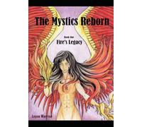The Mystics Reborn: Book One Fire's Legacy
