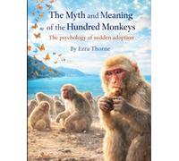 The Myth and Meaning of the Hundred Monkeys: The psychology of sudden adoption (MindPlay: The Psychology of Everyday Power)