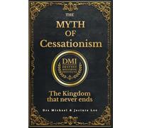 The Myth of Cessationism: The Kingdom that Never ends (Debunking religious myths)