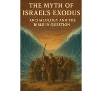 The Myth of Israel’s Exodus: Archaeology and the Bible in Question (Pre-Christian Paganism, The Christian Question, Ariosophy, Esoteric Hitlerism, and Hyperborean Studies)