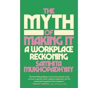 The Myth of Making It: A Workplace Reckoning
