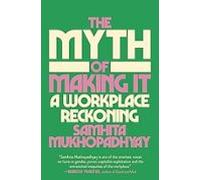 The Myth Of Making It: A Workplace Reckoning
