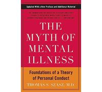 The Myth of Mental Illness: Foundations of a Theory of Personal Conduct (Anniversary, Updated)