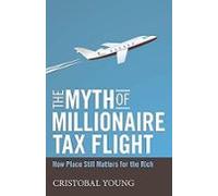 The Myth Of Millionaire Tax Flight: How Place Still Matters For The Ri