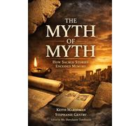 The Myth of Myth: How Sacred Stories Encoded Memory, Preserved History, and Changed How We Read Ancient Texts