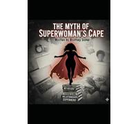 The Myth of Superwoman's Cape