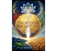THE MYTH OF THE 365TH DAY: Shattering the Illusion of Time, Discovering Your True Spiritual New Year, and Forging an Eternal Legacy from Ordinary Days (Hard Life Problems Worth Solving)