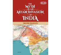 The Myth of the Aryan Invasion of India
