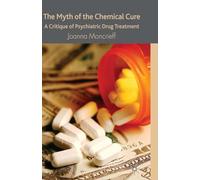 The Myth of the Chemical Cure: A Critique of Psychiatric Drug Treatment