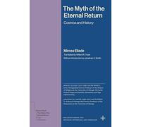 The Myth of the Eternal Return: Cosmos and History (Bollingen Recollections)