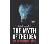 The Myth of the Idea and the Upsidedown Startup: How Assumption-based Entrepreneurship has lost ground to Resource-based Entrepreneurship.