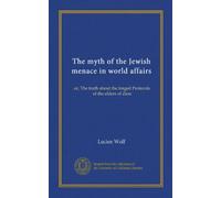 The myth of the Jewish menace in world affairs: or, The truth about the forged Protocols of the elders of Zion