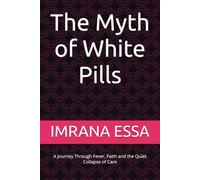The Myth of White Pills: A Journey Through Fever, Faith and the Quiet Collapse of Care