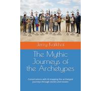 The Mythic Journeys of the Archetypes: Conversations with AI mapping the archetypal journeys through stories and movies