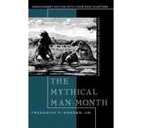 [The Mythical Man-Month: Essays on Software Engineering, Anniversary Edition] [Brooks Jr., Frederick P.] [August, 1995]