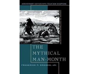 [The Mythical Man-Month: Essays on Software Engineering, Anniversary Edition] [Brooks Jr., Frederick P.] [August, 1995]