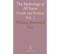 The Mythology of All Races: Greek and Roman