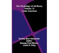 The Mythology of All Races, Vol. 11: Latin-American