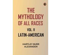 The Mythology of All Races, Vol. 11: Latin-American