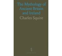 The Mythology of Ancient Britain and Ireland