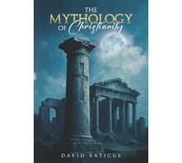 The Mythology of Christianity