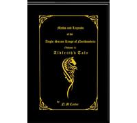 The Myths and Legends of the Anglo-Saxon Kings of Northumbria, Volume 1.: Aldfrith's Tale