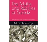 The Myths and Realities of Suicide: Separating Truth From Dangerous Misconceptions
