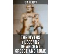 The Myths & Legends Of Ancient Greece And Rome (ebook)