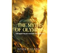 The Myths of Olympus: The Storyteller Teacher Tells the Tale (EDUCAZIONE ALLE EMOZIONI. AFFETTIVITA', ORIENTAMENTO)
