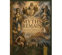 The Myths Remain: An Illustrated Chronological Journey Through Greek Mythology