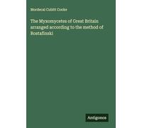 The Myxomycetes of Great Britain arranged according to the method of Rostafinski
