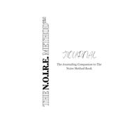 The N.O.I.R.E. Method™ Journal: The Journaling Companion to The Noire Method Book