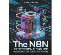 The n8n Professional’s Guide: Building Scalable Automation Systems