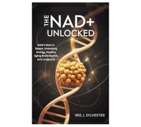 The NAD+ Unlocked: NAD's Role in Repair, Unlocking Energy, Healthy Aging Brain Health, and Longevity