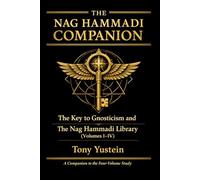 The Nag Hammadi Companion: The Key to Gnosticism and The Nag Hammadi Library (Volumes I-IV) (The Nag Hammadi Library: Complete Analysis (4-Volume Series plus 1 Companion Book))