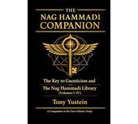 The Nag Hammadi Companion: The Key to Gnosticism and The Nag Hammadi Library (Volumes I-IV) (The Nag Hammadi Library: Complete Analysis (4-Volume Series plus 1 Companion Book))