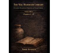 The Nag Hammadi Library - Volume 1: A Complete Metaphysical, Historical, and Textual Analysis (The Nag Hammadi Library: Complete Analysis (4-Volume Series plus 1 Companion Book))