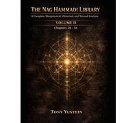 The Nag Hammadi Library - Volume 2: A Complete Metaphysical, Historical, and Textual Analysis (The Nag Hammadi Library: Complete Analysis (4-Volume Series plus 1 Companion Book))