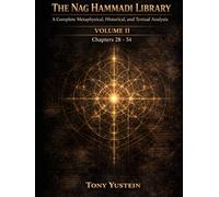 The Nag Hammadi Library - Volume 2: A Complete Metaphysical, Historical, and Textual Analysis (The Nag Hammadi Library: Complete Analysis (4-Volume Series))