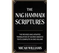 The Nag Hammadi Scriptures: The Revised and Updated Translation of Sacred Gnostic Texts Complete in One Volume (Bible Apocrypha and Gnostic Gospels Collection) (Grapevine Press)