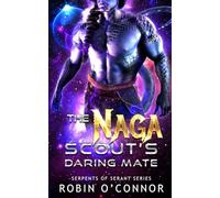 The Naga Scout's Daring Mate: A Sci-Fi Monster Romance (Serpents of Serant)