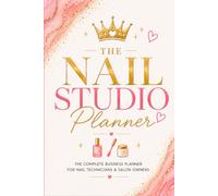 The Nail Planner: La Agenda Completa de Negocio para Técnicas de Uñas y Dueñas de Salón (2026-2027)
